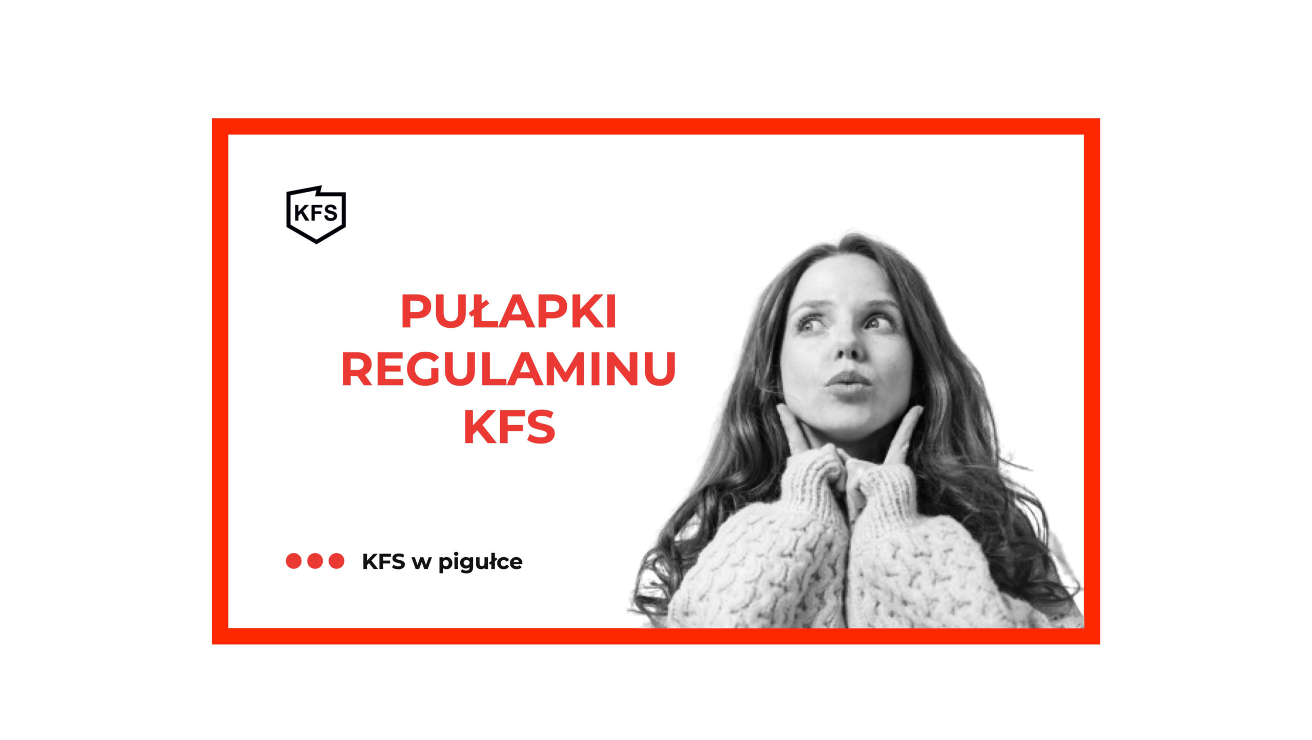 Kobieta w długich kręconych włosach dotyka palcami twarzy i patrzy w bok na napis Pułapki regulaminu KFS. Widoczne logo Krajowego Funduszu Szkoleniowego oraz napis KFS w pigułce.